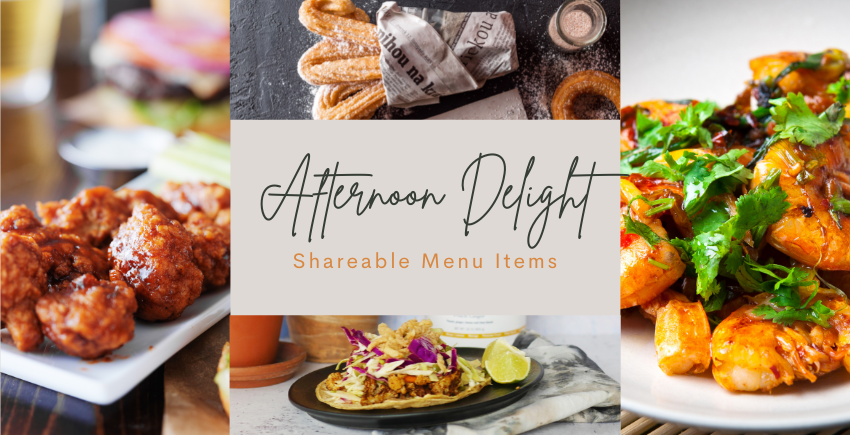 Afternoon Delight—Shareable Menu Items