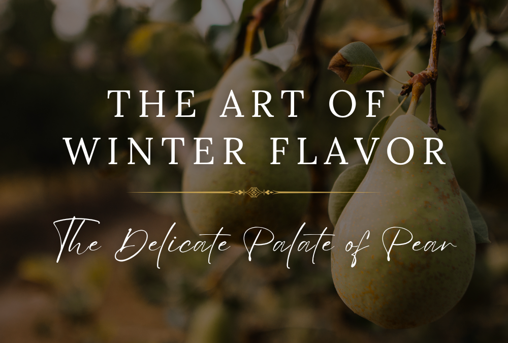 The Art of Winter Flavor with Delicate Pear Inspirations